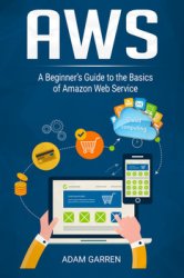 AWS: A Beginner’s Guide to the Basics of Amazon Web Service