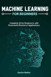 Machine Learning For Beginners: Complete AI for Beginners with Real-world Business Applications
