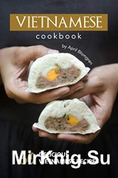 Vietnamese Cookbook: 60 Delicious Vietnamese Recipes