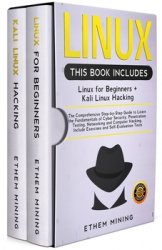 Linux: 2 Books in 1: Linux for Beginners + Kali Linux Hacking: The Comprehensive Step-by-Step Guide to Learn the Fundamentals of Cyber Security, Penetration Testing, Networking and Computer Hacking. Include Exercises and Self-Evaluation Tests