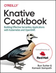 Knative Cookbook: Building Effective Serverless Applications with Kubernetes and OpenShift - Red Hat version