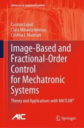 Image-Based and Fractional-Order Control for Mechatronic Systems: Theory and Applications with MATLAB