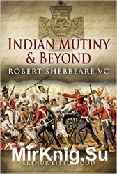 Indian Mutiny and Beyond: Robert Shebbeare VC