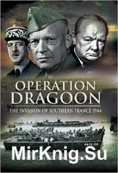 Operation Dragoon: The Liberation of Southern France 1944