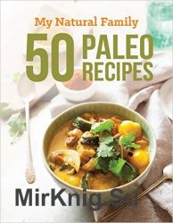 50 Paleo Recipes from My Natural Family
