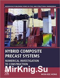 Hybrid Composite Precast Systems: Numerical Investigation to Construction