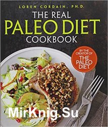 The Real Paleo Diet Cookbook