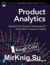 Product Analytics: Applied Data Science Techniques for Actionable Consumer Insights (Rough Cuts)