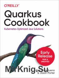 Quarkus Cookbook: Kubernetes Optimized Java Solutions (Early Release)