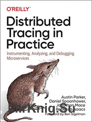 Distributed Tracing in Practice: Instrumenting, Analyzing, and Debugging Microservices 1st Edition