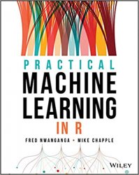 Practical Machine Learning in R 1st Edition
