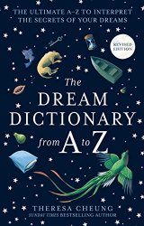 The Dream Dictionary from A to Z Revised edition: The Ultimate AZ to Interpret the Secrets of Your Dreams: The Ultimate A-Z to Interpret the Secret