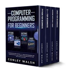 Computer Programming for Beginners: This Book includes - Python, C ++, Linux for Beginners and Hacking With Kali Linux. Learn to Program Step by Step