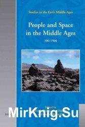 People and Space in the Middle Ages, 300-1300