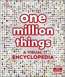 One Million Things: A Visual Encyclopedia 2nd Edition