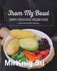 From My Bowl: Simply Delicious Vegan Food