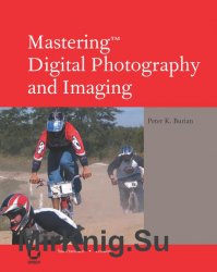 Mastering Digital Photography and Imaging