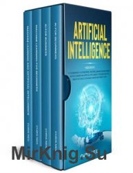 Artificial Intelligence: 4 books in 1 by Chris Neil
