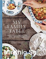 My Family Table: Simple Wholefood From Petite Kitchen