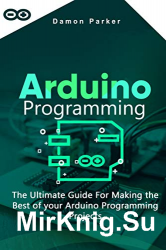 Arduino Programming The Ultimate Guide For Making The Best Of Your Arduino Programming Projects