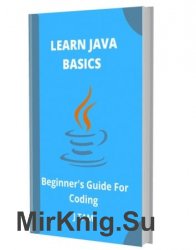 LEARN JAVA BASICS: Beginner's Guide For Coding