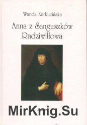 Anna z Sanguszkow Radziwillowa: (1676-1746): dzialnosc gospodarcza i mecenat