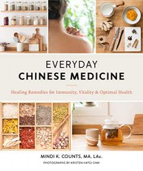 Everyday Chinese Medicine: Healing Remedies for Immunity, Vitality, and Optimal Health