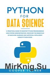 Python for Data Science: A Practical Guide to Master Python Programming and System Administration