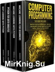 Computer Programming: Machine Learning for Beginners, Machine Learning with Python, Deep Learning with Python, Python for Data