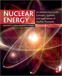 Nuclear Energy, 8th Edition: An Introduction to the Concepts, Systems, and Applications of Nuclear Processes