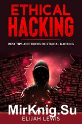 Ethical Hacking: Best Tips and Tricks of Ethical Hacking