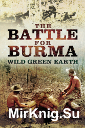 The Battle for Burma - Wild Green Earth