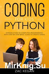 Coding for Kids Python: Introduction to computer programming with step-by-step basic guide to create games