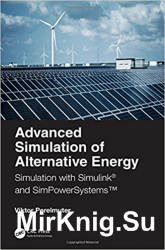 Advanced Simulation of Alternative Energy: Simulation with Simulink and SimPowerSystems