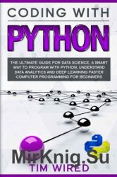 Coding with Python: The Ultimate Guide For Data Science, a Smart Way to Program With Python, Understand Data Analytics