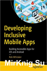 Developing Inclusive Mobile Apps: Building Accessible Apps for iOS and Android