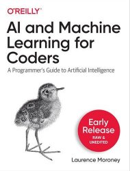 AI and Machine Learning for Coders (Early Release)