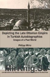 Depicting the Late Ottoman Empire in Turkish Autobiographies: Images of a Past World