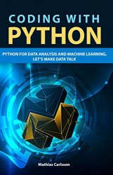 Coding with Python: Python for Data Analysis and Machine Learning, Lets Make Data Talk