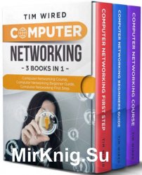 Computer Networking: Collection Of Three Books For Computer Networking by Tim Wired