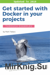 Get started with Docker in your projects - through examples