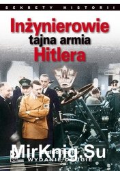 Inzynierowie. Tajna armia Hitlera