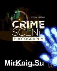 Crime Scene Photography. Second Edition