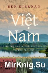 Viet Nam: A History from Earliest Times to the Present