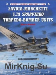 Savoia-Marchetti S.79 Sparviero Torpedo-Bomber Units (Osprey Combat Aircraft 106)