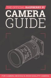 The Official Raspberry Pi Camera Guide