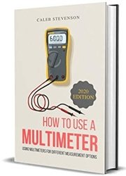 How To Use A Multimeter: Using Multimeters For Different Measurement Options (2020 Edition)