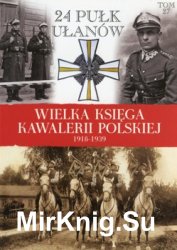 24 Pulk Ulanow (Wielka Ksiega Kawalerii Polskiej 1918-1939 Tom 27)