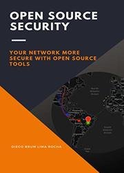 Open Source Security: Your Network More Secure With Open Source Tools