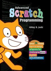 Advanced Scratch Programming: Learn to design programs for challenging games, puzzles
